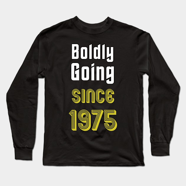 Boldly Going Since 1975 Long Sleeve T-Shirt by SolarCross